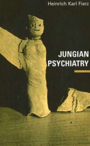 Jungian Psychiatry de Heinrich Karl Fierz