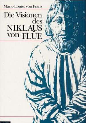 Die Visionen des Niklaus von Flüe de Marie-Louise Von Franz