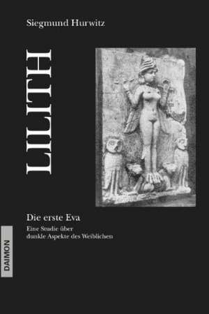 Lilith. Die erste Eva de Siegmund Hurwitz