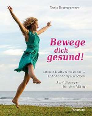 Bewege dich gesund! de Tanja Baumgartner