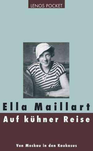 Auf kühner Reise de Ella Maillart