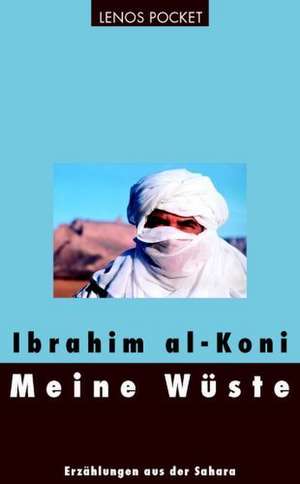 Meine Wüste de Ibrahim Al-Koni