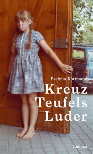 Kreuz Teufels Luder de Evelyna Kottmann