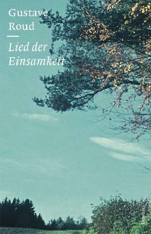 Lied der Einsamkeit de Gustave Roud