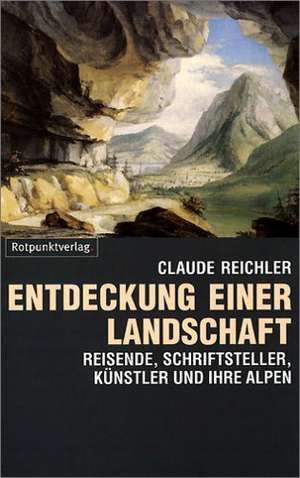 Entdeckung einer Landschaft de Claude Reichler