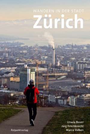 Wandern in der Stadt Zürich de Ursula Bauer