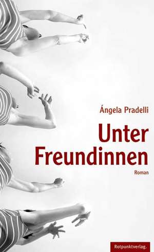 Unter Freundinnen de Ángela Pradelli