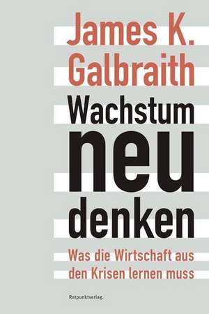 Wachstum neu denken de James K. Galbraith