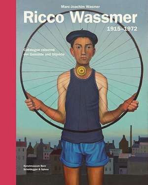 Ricco Wassmer (1915-1972): Catalogue raisonné der Gemälde und Objekte de Marc-Joachim Wasmer