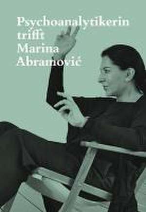 Psychoanalytikerin trifft Marina Abramovic de Jeannette FischerAbramovic