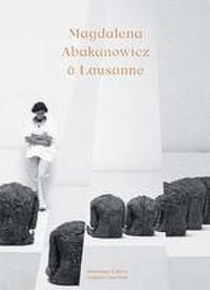 Magdalena Abakanowicz à Lausanne de Fondation Toms Pauli