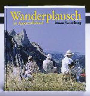 Wanderplausch im Appenzellerland de Bruno Vonarburg