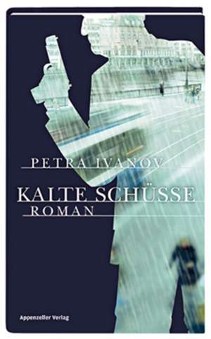 Kalte Schüsse de Petra Ivanov