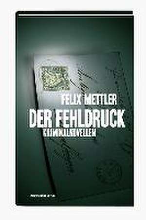 Der Fehldruck de Felix Mettler