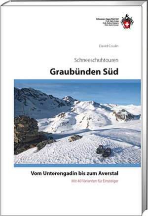 Graubünden Süd Schneeschuhtourenführer de David Coulin