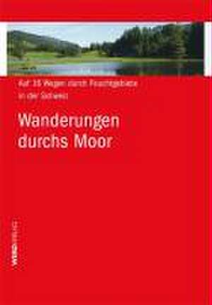 Wanderungen durchs Moor de Luc Hagmann