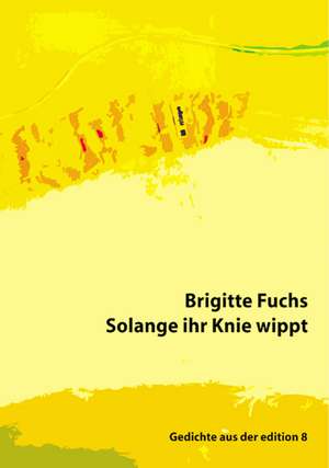 Solange ihr Knie wippt de Brigitte Fuchs