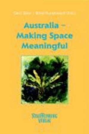 Australia - Making Space Meaningful de Gerd Dose