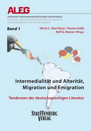 Intermedialität und Alterität, Migration und Emigration de Olivia C. Díaz Pérez