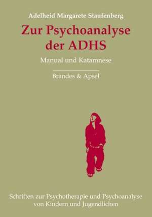 Zur Psychoanalyse der ADHS de Adelheid M. Staufenberg