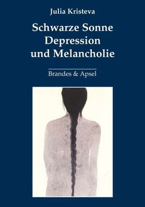 Schwarze Sonne. Depression und Melancholie de Julia Kristeva