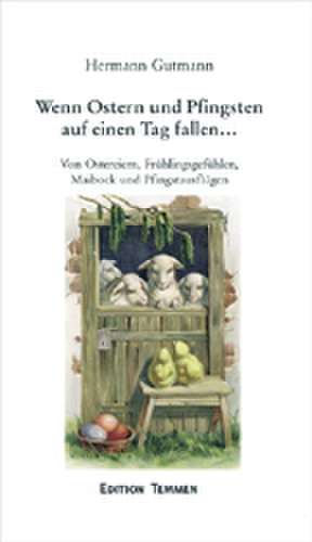 Wenn Ostern und Pfingsten auf einen Tag fallen... de Hermann Gutmann