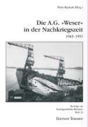 Die A.G. "Weser" in der Nachkriegszeit (1945-1953) de Peter Kuckuk