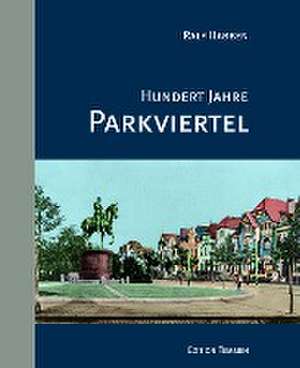 Hundert Jahre Parkviertel de Ralf Habben