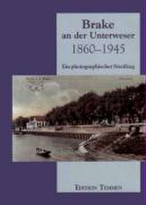 Brake an der Unterweser 1860 - 1945 de Gisela Hölscher