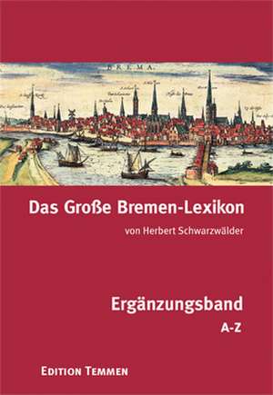 Das Große Bremen-Lexikon. Ergänzungsband von A bis Z de Herbert Schwarzwälder