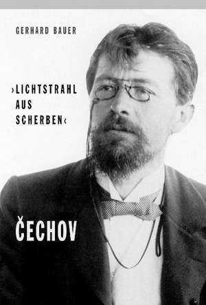 Lichtstrahl aus Scherben. Cechov ( Tschechow) de Gerhard Bauer