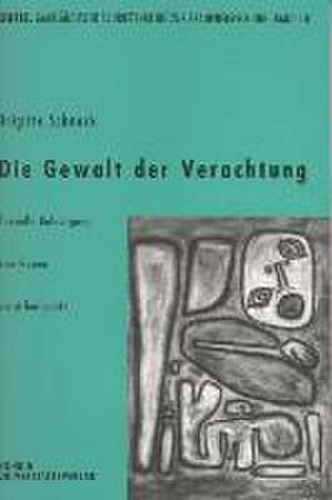 Die Gewalt der Verachtung de Brigitte Schnock