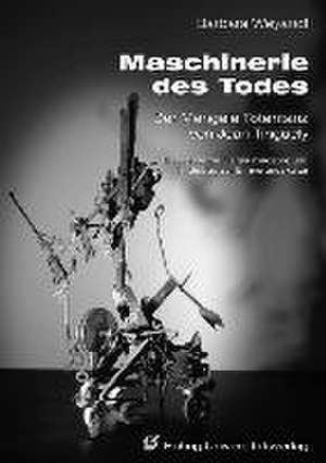 Maschinerie des Todes - Der Mengele Totentanz von Jean Tinguely de Barbara Weyandt