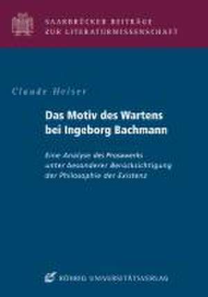 Das Motiv des Wartens bei Ingeborg Bachmann de Claude Heiser