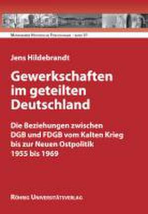 Gewerkschaften im geteilten Deutschland de Jens Hildebrandt