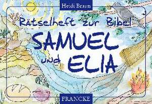 Rätselhefte zur Bibel. Samuel und Elia de Heidi Braun