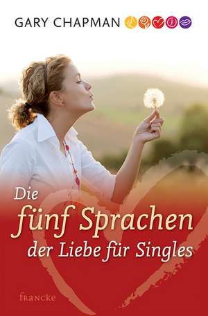 Die fünf Sprachen der Liebe für Singles de Gary Chapman