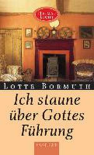 Ich staune über Gottes Führung de Lotte Bormuth