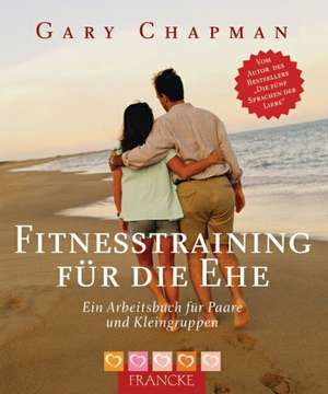 Fitnesstraining für die Ehe de Gary Chapman