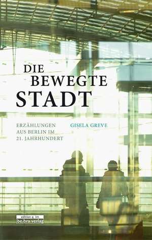 Die bewegte Stadt de Gisela Greve