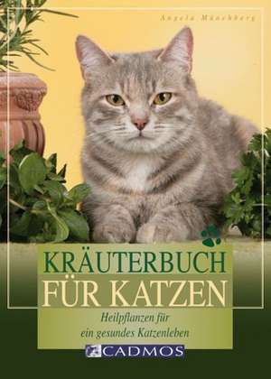 Kräuterbuch für Katzen de Angela Münchberg