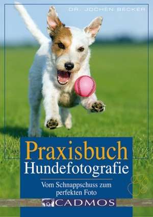 Praxisbuch Hundefotografie de Jochen Becker