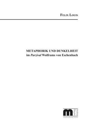 Metaphorik und Dunkelheit de Felix Louis