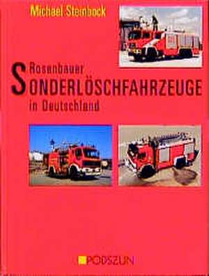 Rosenbauer Sonderlöschfahrzeuge in Deutschland de Michael Steinbock