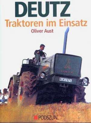 Deutz Traktoren im Einsatz de Oliver Aust