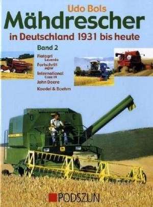 Mähdrescher in Deutschland von 1932 bis heute 2 de Udo Bols