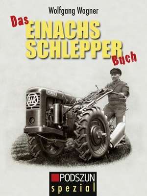 Das Einachs Schlepper Buch de Wolfgang Wagner