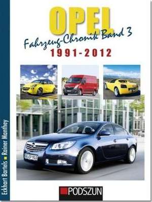 Opel Fahrzeug-Chronik 03: 1991-2012 de Eckart Bartels