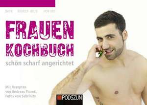 Frauenkochbuch, schön scharf angerichtet de Andreas Piorek