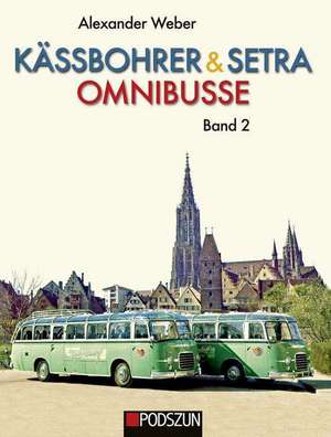 Kässbohrer & Setra Omnibusse, Band 2 de Alexander Weber